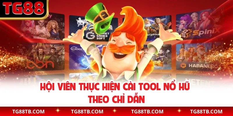 Hội viên thực hiện cài tool nổ hũ theo chỉ dẫn