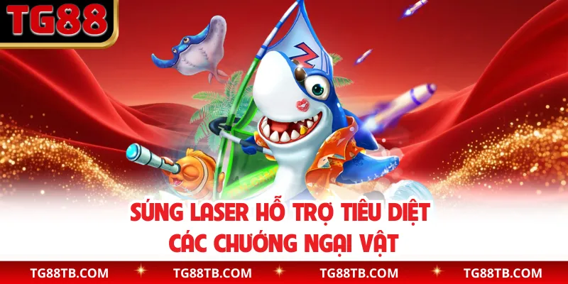 Súng laser hỗ trợ tiêu diệt các chướng ngại vật